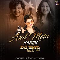 Asal Mein Remix Mp3 Song - Dj Zoya